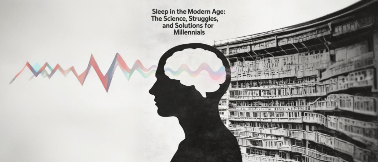 Sleep in the Modern Age: The Science, Struggles, and Solutions for Millennials